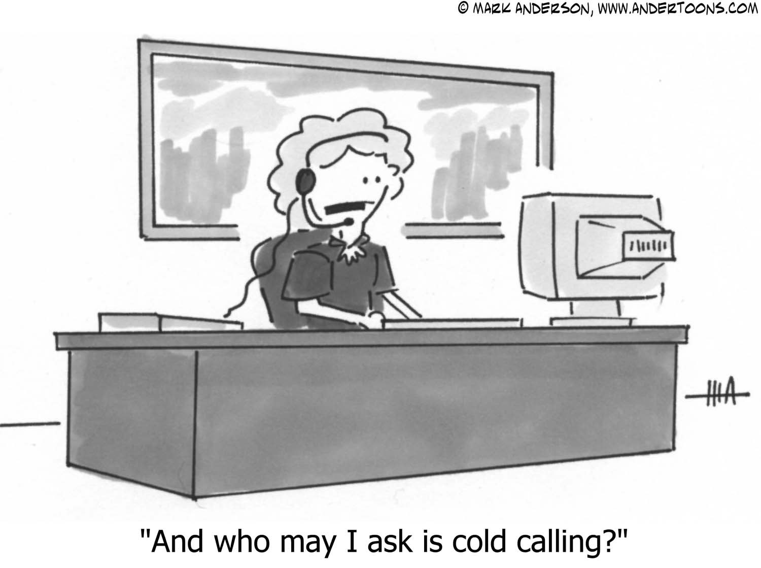 receptionist cartoon asking who's cold calling