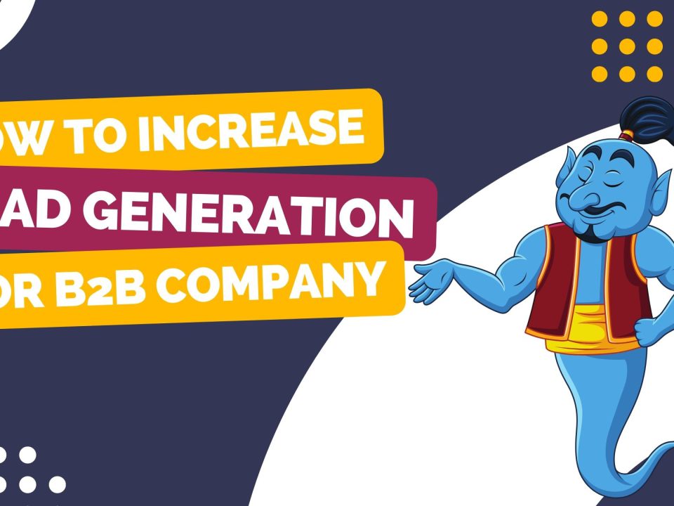 How to increase Lead generation for your B2B company